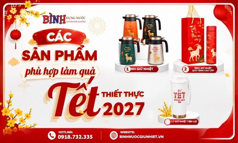 Các sản phẩm phù hợp lựa chọn làm quà Tết 2027 cho khách hàng và nhân viên